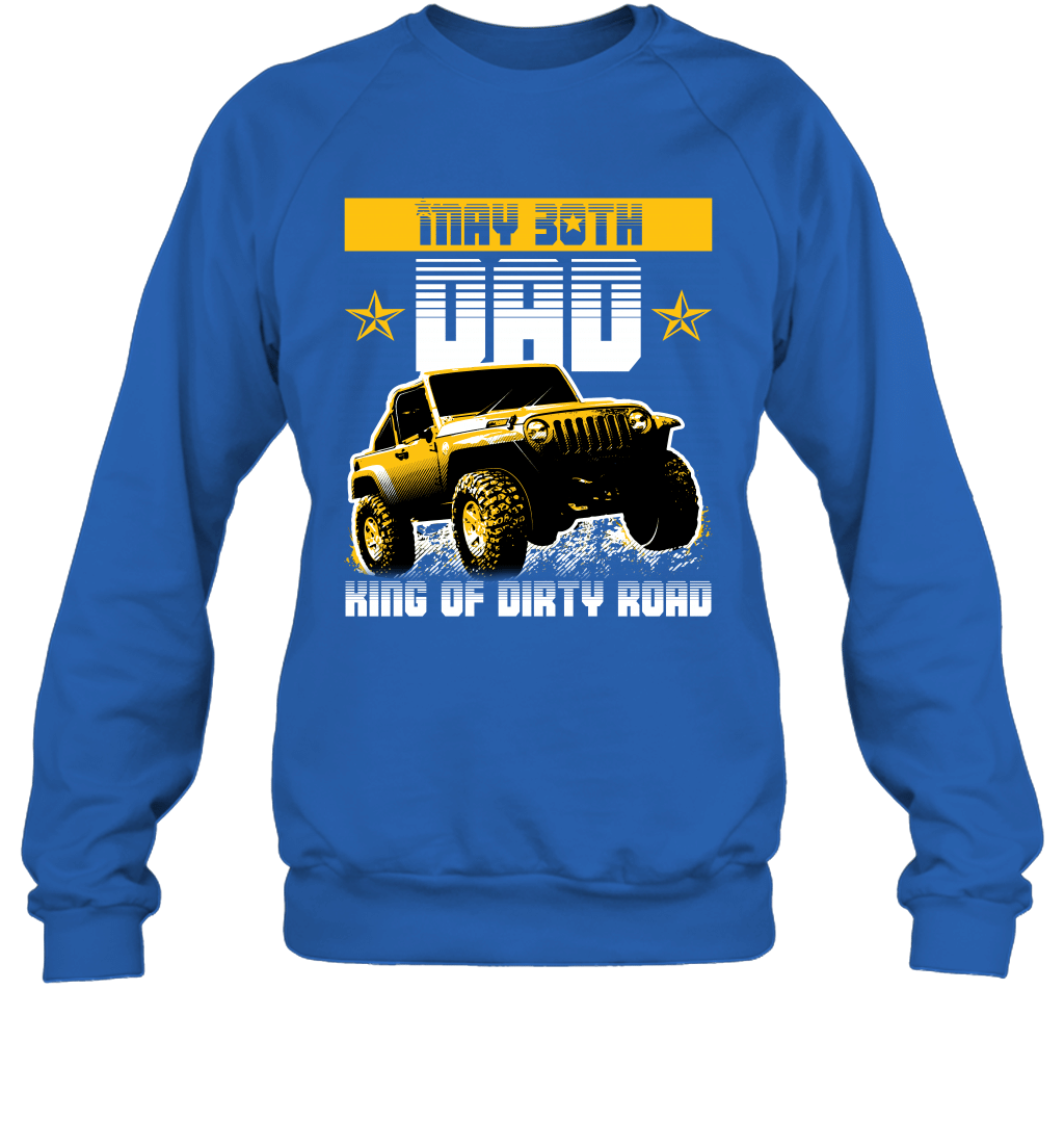 dad-king-of-dirty-road-jeep-birthday-may-30th-crewneck-sweatshirt-tee
