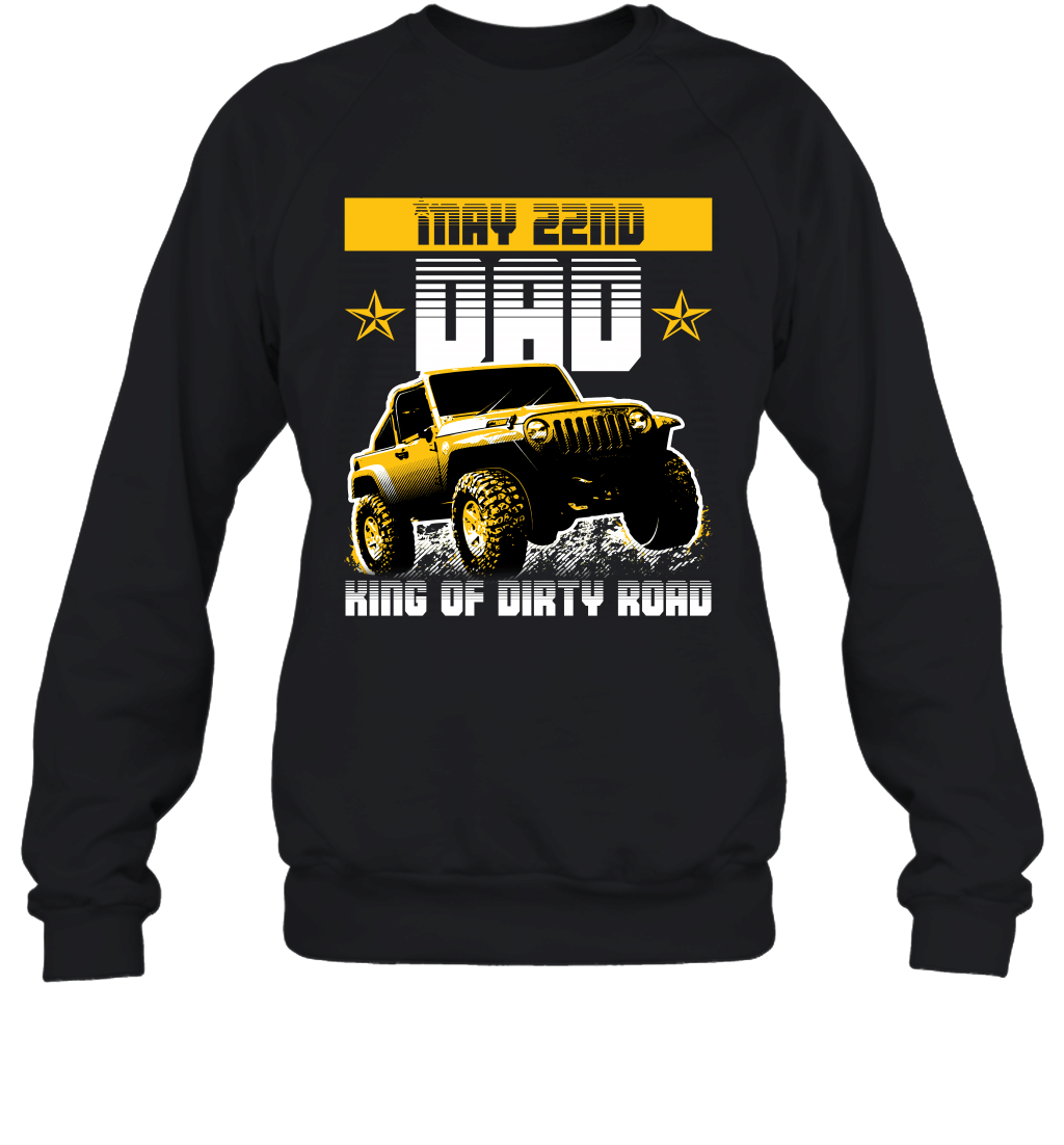 dad-king-of-dirty-road-jeep-birthday-may-22nd-crewneck-sweatshirt-tee