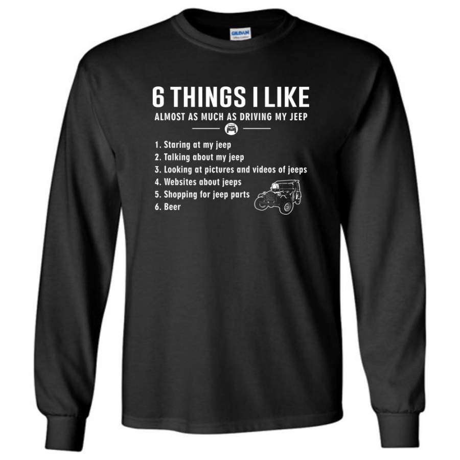 6-things-i-like-almost-as-much-as-driving-my-jeep-t-shirt-long-sleeve-t-shirt