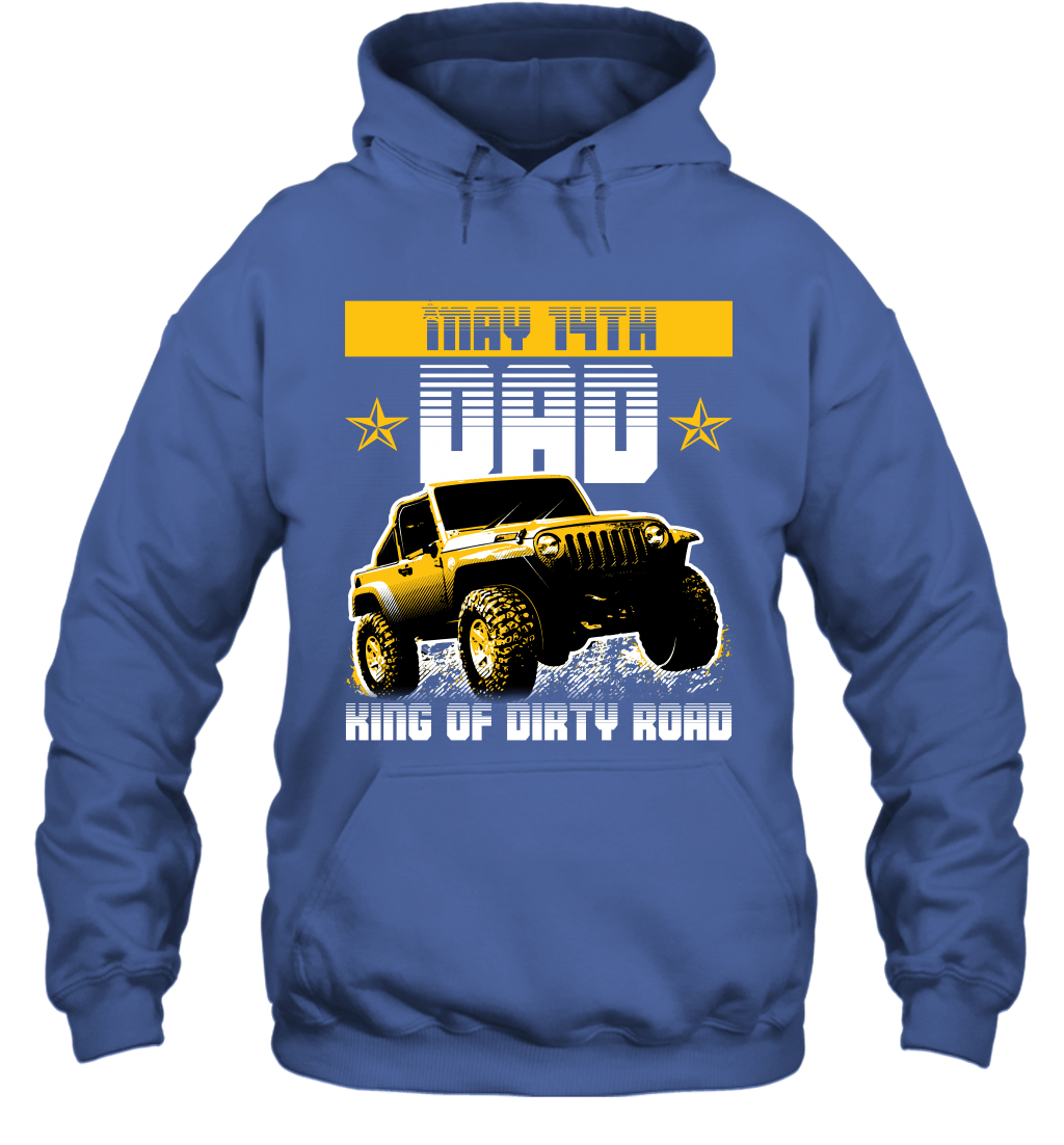 dad-king-of-dirty-road-jeep-birthday-may-14th-hoodie-sweatshirt-tee