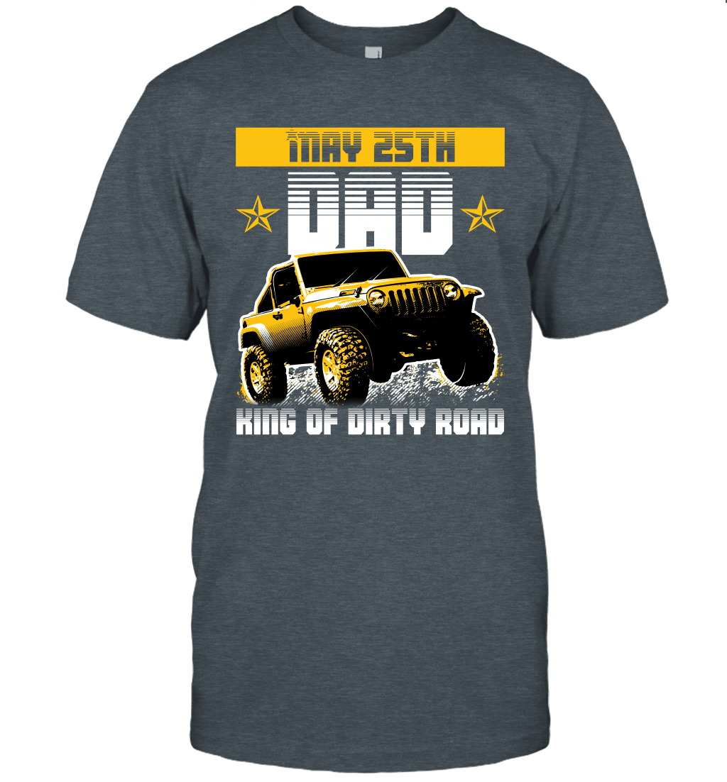 dad-king-of-dirty-road-jeep-birthday-may-25th-t-shirt-tee