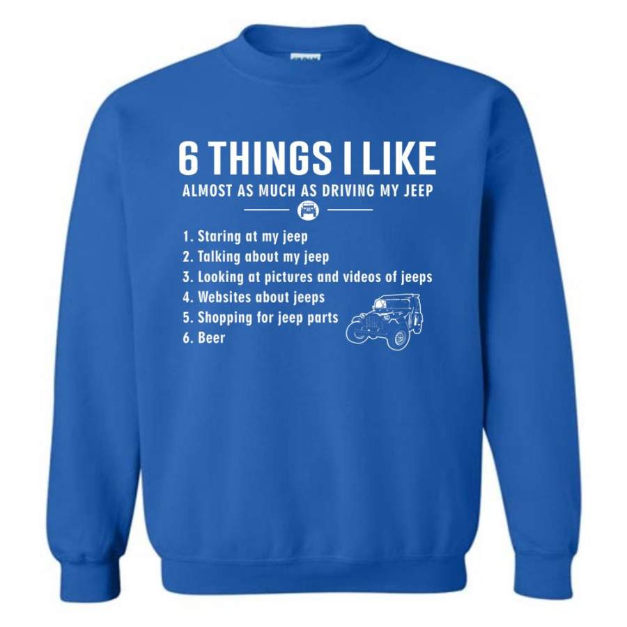 6-things-i-like-almost-as-much-as-driving-my-jeep-t-shirt-sweatshirt
