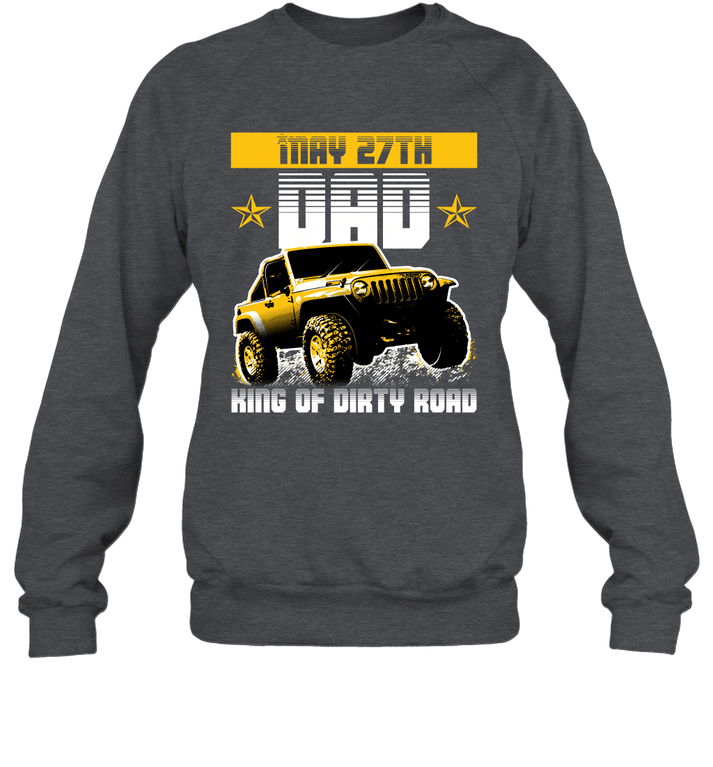dad-king-of-dirty-road-jeep-birthday-may-27th-crewneck-sweatshirt