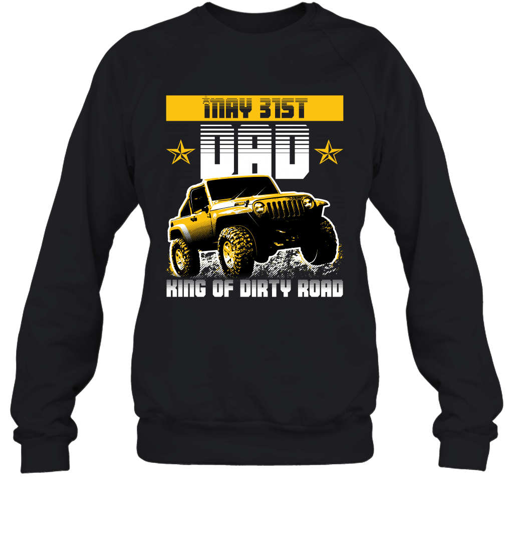 dad-king-of-dirty-road-jeep-birthday-may-31st-crewneck-sweatshirt-tee