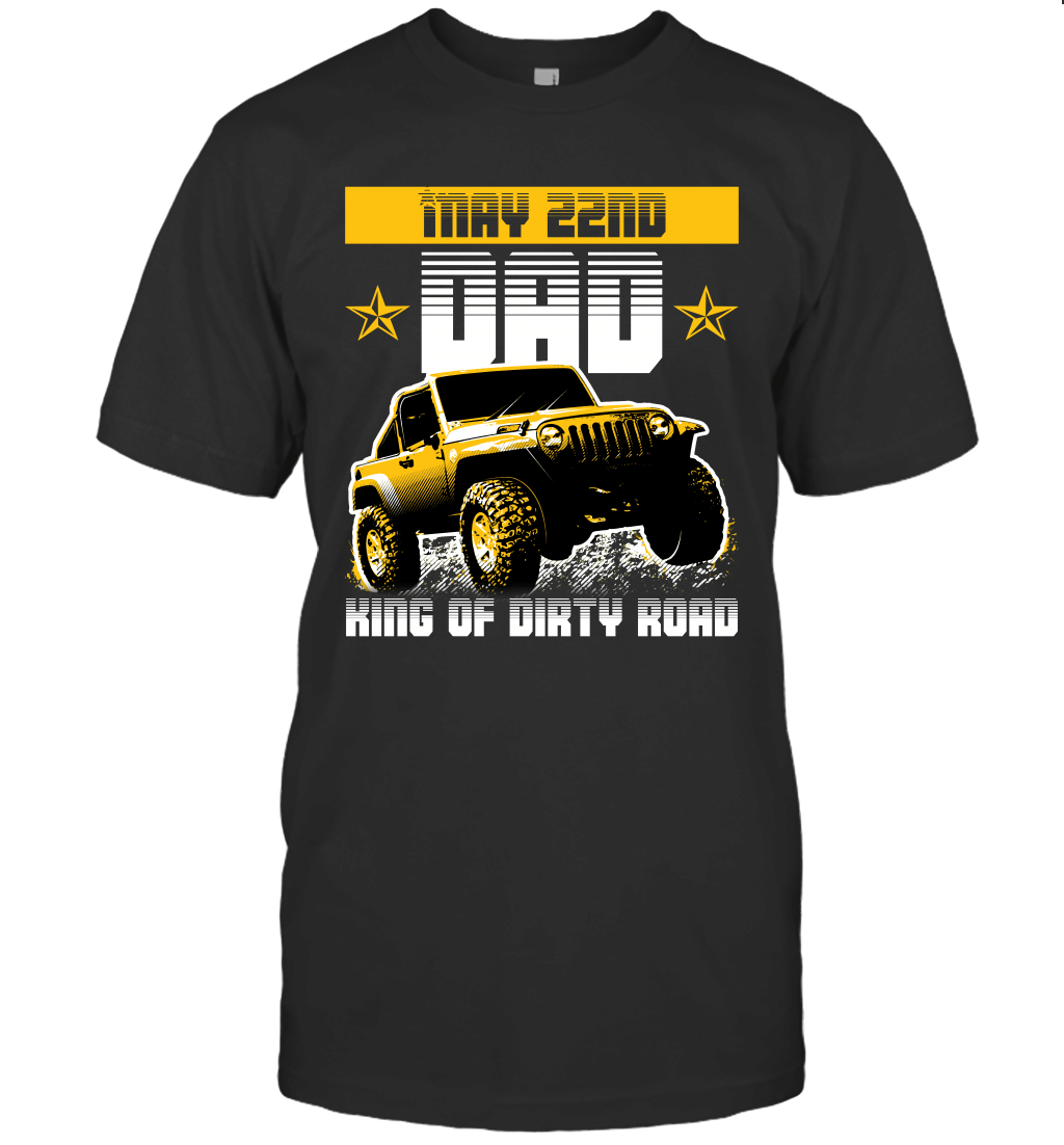 dad-king-of-dirty-road-jeep-birthday-may-22nd-t-shirt-tee