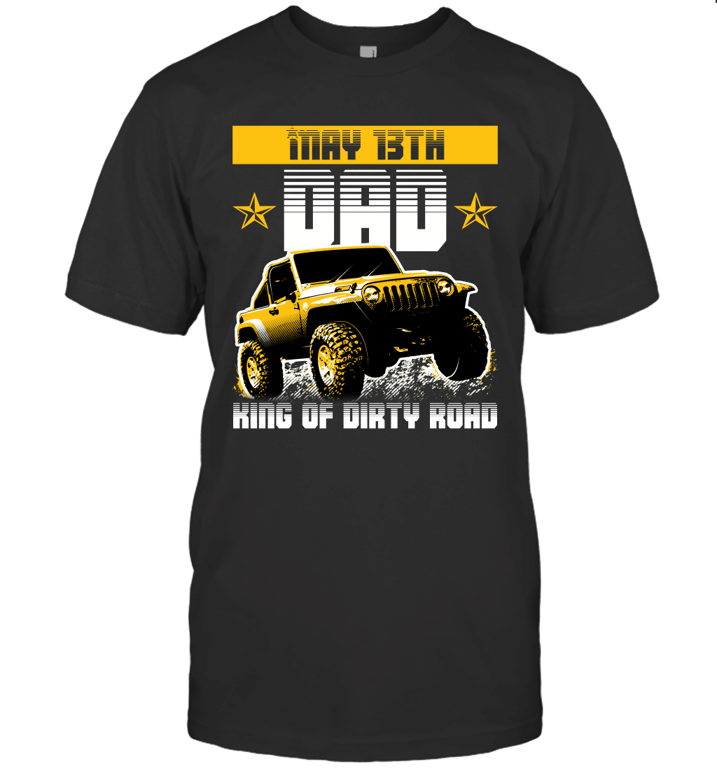 dad-king-of-dirty-road-jeep-birthday-may-13th-t-shirt-tee