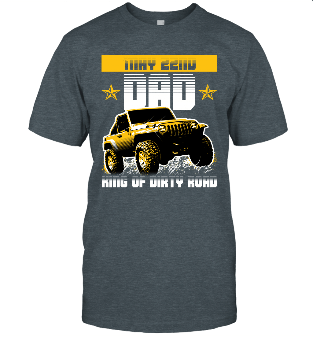dad-king-of-dirty-road-jeep-birthday-may-22nd-t-shirt-tee